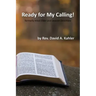 Ready for My Calling!: formerly titled Elder and Deacon Devotions