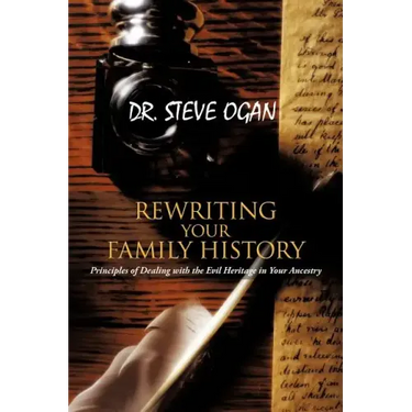 Rewriting Your Family History: Principles of Dealing with the Evil Heritage in Your Ancestry