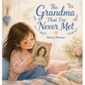 The Grandma That I've Never Met