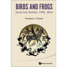 Birds and Frogs: Selected Papers of Freeman Dyson, 1990-2014