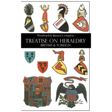 Woodward & Burnett's complete TREATISE ON HERALDRY BRITISH & FOREIGN