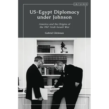 US-Egypt Diplomacy under Johnson: Nasser, Komer, and the Limits of Personal Diplomacy