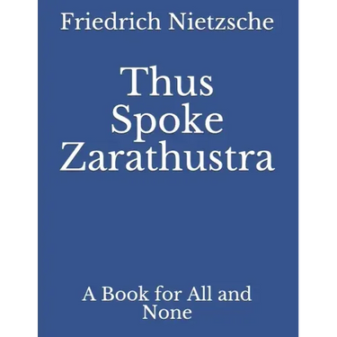 Thus Spoke Zarathustra: A Book for All and None