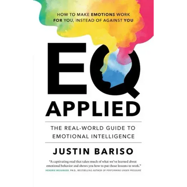EQ, Applied: The Real-World Guide to Emotional Intelligence