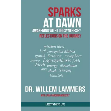 Sparks at Dawn: Awakening with Logosynthesis(R). Reflections on the Journey