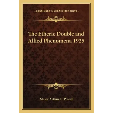 The Etheric Double and Allied Phenomena 1925