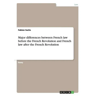 Major differences between French law before the French Revolution and French law after the French Revolution