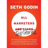 All Marketers Are Liars: The Underground Classic That Explains How Marketing Really Works--And Why Authenticity Is the Best Marketing of All