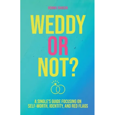Weddy or Not: A Single's Guide Focusing on Self Worth, Identity, and Red Flags