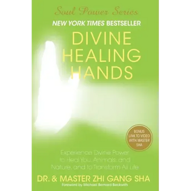Divine Healing Hands: Experience Divine Power to Heal You, Animals, and Nature, and to Transform All Life
