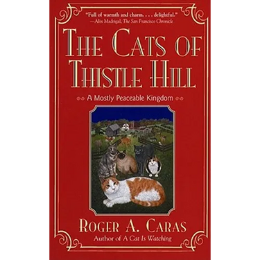 The Cats of Thistle Hill: A Mostly Peaceable Kingdom