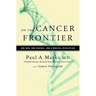 On the Cancer Frontier: One Man, One Disease, and a Medical Revolution