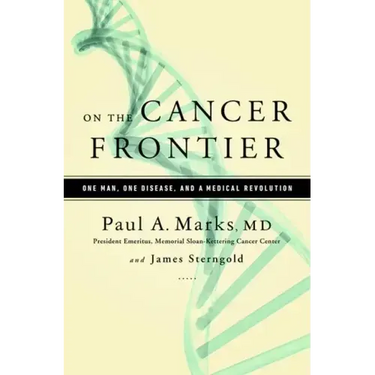 On the Cancer Frontier: One Man, One Disease, and a Medical Revolution