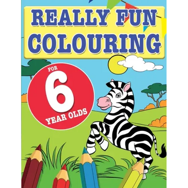 Really Fun Colouring Book For 6 Year Olds: Fun & creative colouring for six year old children