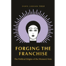 Forging the Franchise: The Political Origins of the Women's Vote