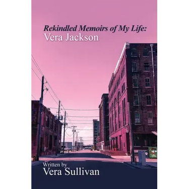 Rekindled Memoirs of My Life: Vera Jackson