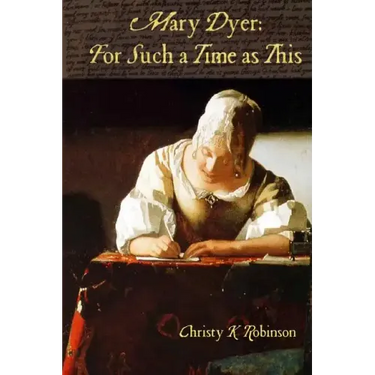Mary Dyer: For Such a Time as This