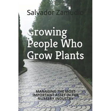 Growing People Who Grow Plants: Managing the Most Important Asset in the Nursery Industry