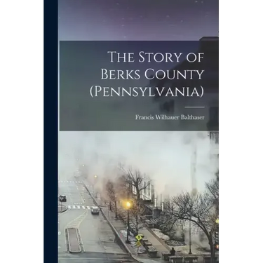 The Story of Berks County (Pennsylvania)