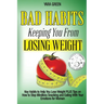 Bad Habits Keeping You From Losing Weight: Key Habits to Help You Lose Weight Plus Tips on How to Stop Mindless Snacking and Eating With Your Emotions