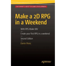 Make a 2D RPG in a Weekend: Second Edition: With RPG Maker Mv