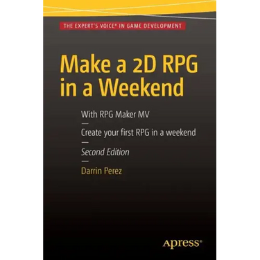 Make a 2D RPG in a Weekend: Second Edition: With RPG Maker Mv