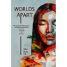 Worlds Apart: My Personal Life Journey through Transcultural Poverty, Privilege, and Passion