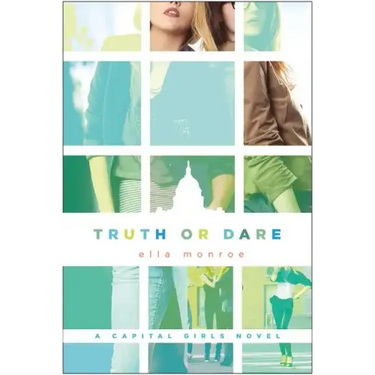 Truth or Dare: A Capital Girls Novel