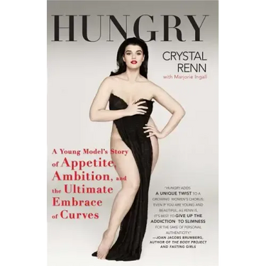 Hungry: A Young Model's Story of Appetite, Ambition, and the Ultimate Embrace of Curves