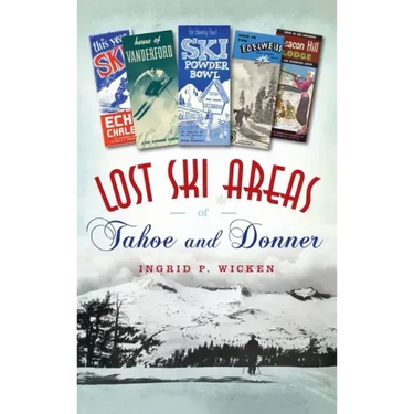 Lost Ski Areas of Tahoe and Donner
