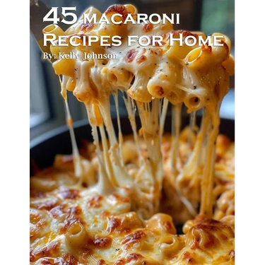 45 Macaroni Recipes for Home