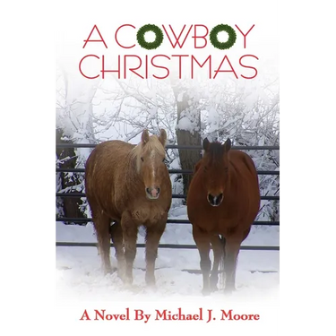 A COWBOY CHRISTMAS Michael J. Moore