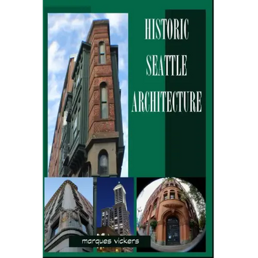 Historic Seattle Architecture: The Aesthetic Alchemy of Ambiance and Chaos