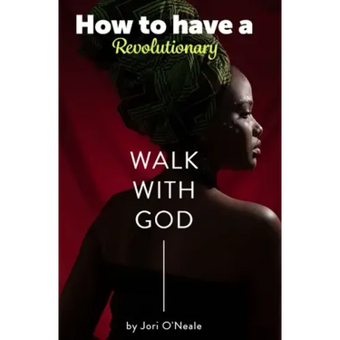 How To Have A Revolutionary Walk With God