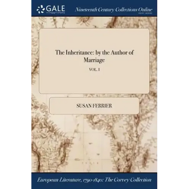 The Inheritance: by the Author of Marriage; VOL. I