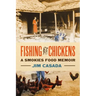 Fishing for Chickens: A Smokies Food Memoir