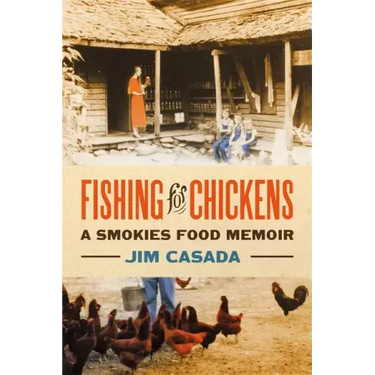 Fishing for Chickens: A Smokies Food Memoir