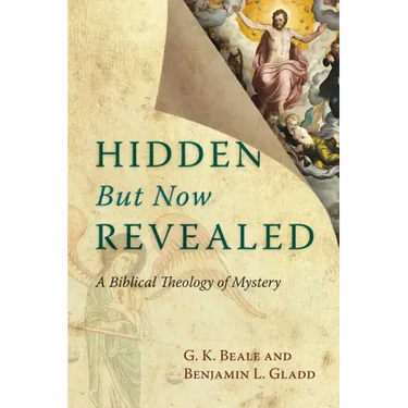 Hidden But Now Revealed: A Biblical Theology of Mystery