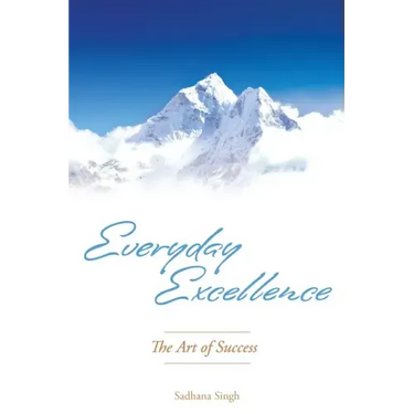 Everyday Excellence: The Art of Success