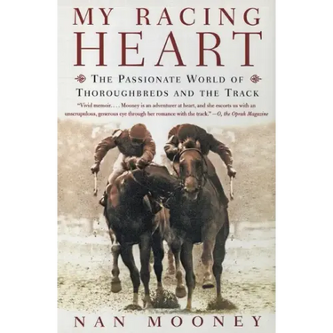 My Racing Heart: The Passionate World of Thoroughbreds and the Track