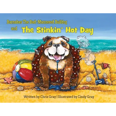 Barnabas The Bad-Mannered Bulldog and The Stinkin' Hot Day