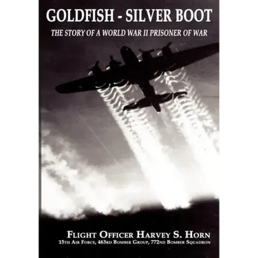 Goldfish Silver Boot - The Story of a World War II Prisoner of War