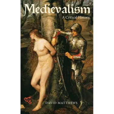 Medievalism: A Critical History