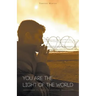 You Are The Light Of The World: My Year In Afghanistan
