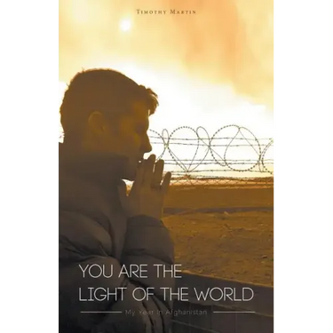 You Are The Light Of The World: My Year In Afghanistan