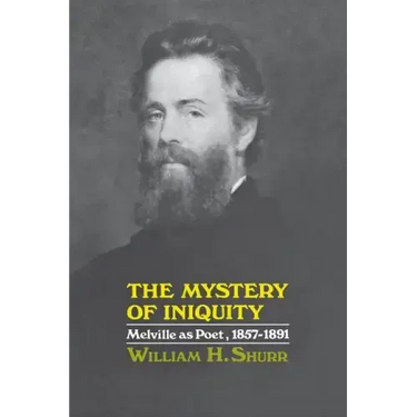 The Mystery of Iniquity: Melville as Poet, 1857-1891