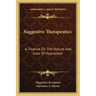 Suggestive Therapeutics: A Treatise on the Nature and Uses of Hypnotism