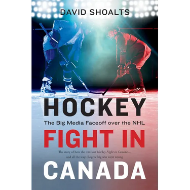 Hockey Fight in Canada: The Big Media Faceoff Over the NHL