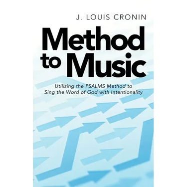 Method to Music: Utilizing the Psalms Method to Sing the Word of God with Intentionality