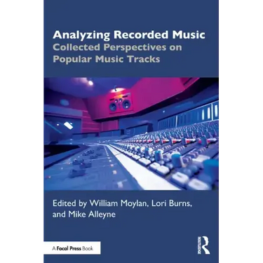 Analyzing Recorded Music: Collected Perspectives on Popular Music Tracks